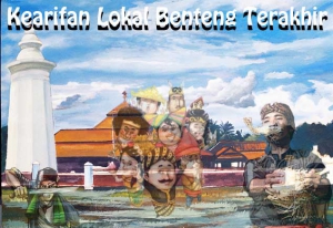 Kearifan Lokal Benteng Terakhir